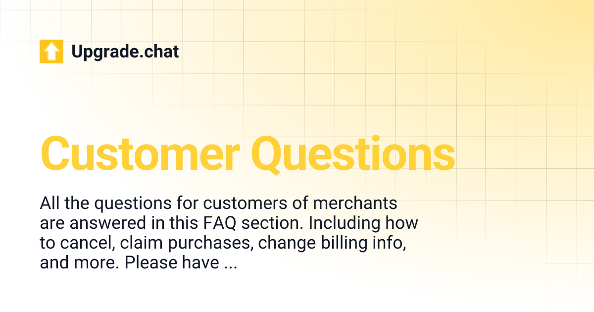 Customer Questions | Upgrade.chat